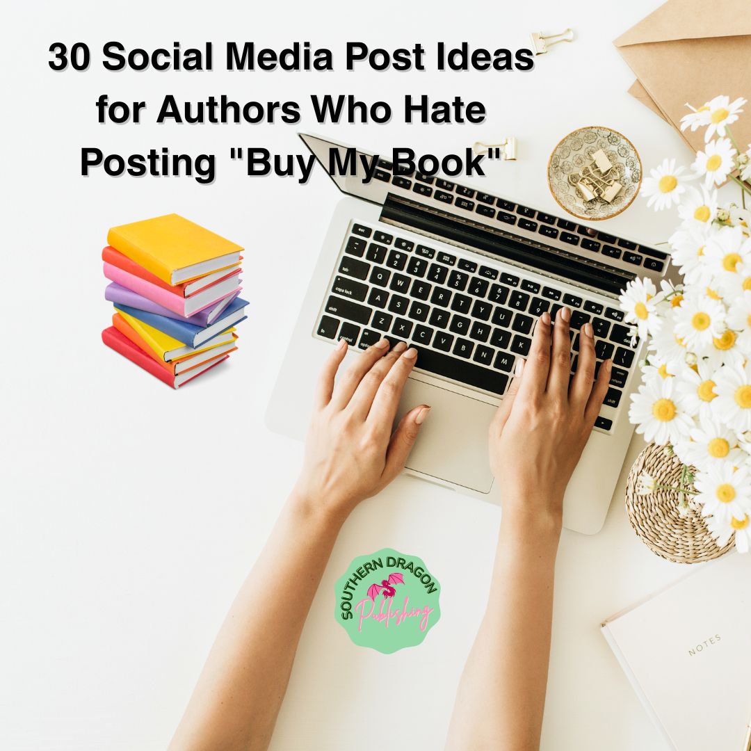 30 Social Media Post Ideas for Authors Who Hate Posting “Buy My Book”