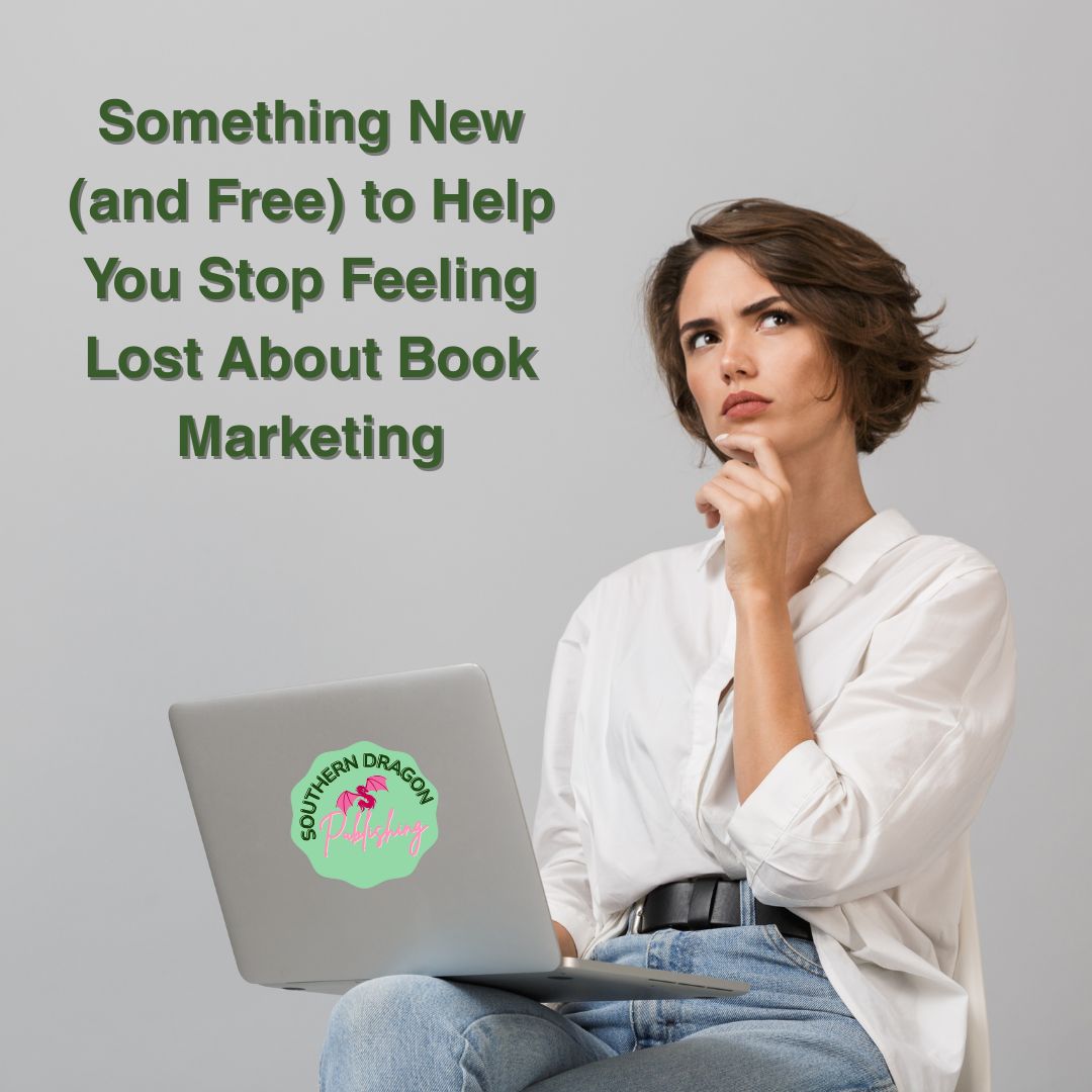 Something New (and Free) to Help You Stop Feeling Lost About Book Marketing